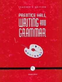 Prentice Hall Writing and Grammar: Grade Eight, Teacher's Edition