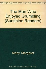 The Man Who Enjoyed Grumbling (Sunshine Readers)