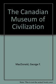 The Canadian Museum of Civilization