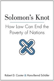 Solomon's Knot: How Law Can End the Poverty of Nations (The Kauffman Foundation Series on Innovation and Entrepreneurship)