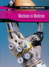 Machines in Medicine (Cutting Edge Medicine)