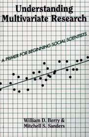 Understanding Multivariate Research: A Primer for Beginning Social Scientists (Essentials of Political Science)