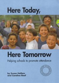 Here Today, Here Tomorrow: Helping Schools to Promote Attendance