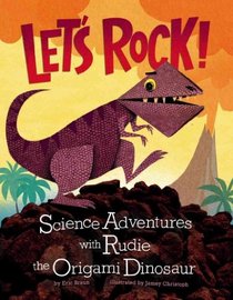 Let's Rock!: Science Adventures with Rudie the Origami Dinosaur (Nonfiction Picture Books: Origami Science Adventures)