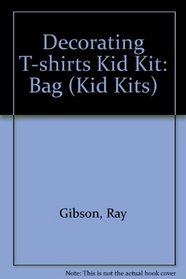 Decorating T-shirts Kid Kit: Bag (Kid Kits)