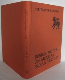 Design motifs on Mexican Indian textiles (Artes Americanae)