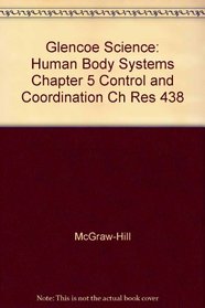 Glencoe Science: Human Body Systems Chapter 5 Control and Coordination Ch Res 438