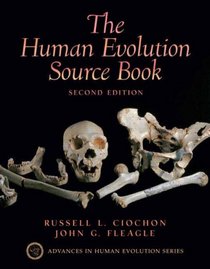 Human Evolution Source Book, The (2nd Edition) (Advances in Human Evolution Series)