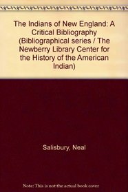 The Indians of New England: A Critical Bibliography (Bibliographical series / The Newberry Library Center for the History of the American Indian)