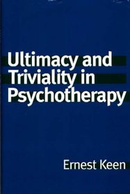 Ultimacy and Triviality in Psychotherapy