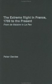 The Extreme Right in France, 1789 to the Present: From de Maistre to Le Pen