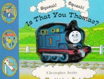 Squeak! Squeak! Is That You Thomas?: A Squeaky Book (Thomas the Tank Engine)