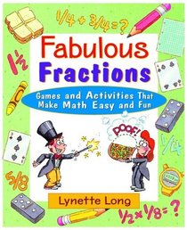 Fabulous Fractions: Games, Puzzles, and Activities that Make Math Easy and Fun