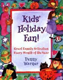 Kids' Holiday Fun : Great Family Activities for Every Month of the Year
