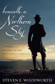 Beneath a Northern Sky: A Short History of the Gettysburg Campaign