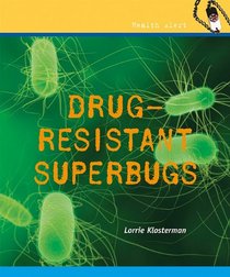 Drug-Resistant Superbugs (Health Alert)
