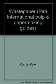 Pira Guide to Wastepaper (Pira Guide Series)