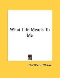 What Life Means To Me