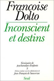 Inconscient et destins (Seminaire de psychanalyse d'enfants) (French Edition)