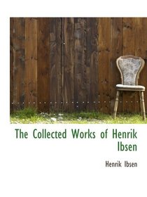 The Collected Works of Henrik Ibsen