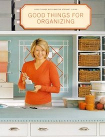 Good Things for Organizing (Good Things with Martha Stewart Living)