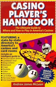 Casino Player's Handbook: The Ultimate Guide to Where and How to Smartly Play in America's Ever-Expanding Casino Market