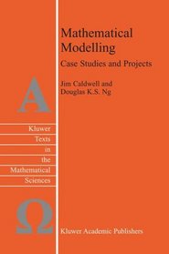 Mathematical Modelling: Case Studies and Projects (Texts in the Mathematical Sciences)