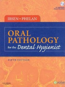 Oral Pathology for the Dental Hygienist (ORAL PATHOLOGY FOR THE DENTAL HYGIENIST ( IBSEN))