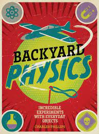 Backyard Physics - Incredible Experiments with Everyday Objects
