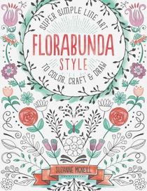 Florabunda Style: Super Simple Line Art to Color, Craft & Draw