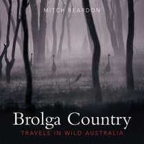 Brolga Country: Travels in Wild Australia