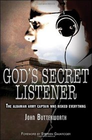 God's Secret Listener: The Albanian Army Captain Who Risked Everything