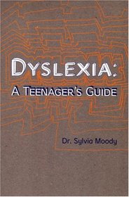 Dyslexia: A Teenager's Guide