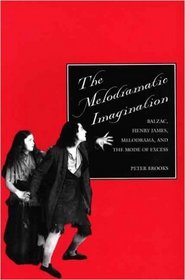Melodramatic Imagination: Balzac, Henry James, Melodrama and the Mode of Excess