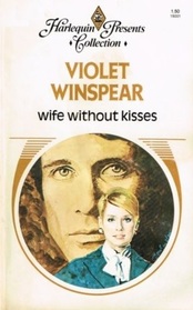 Wife Without Kisses (Harlequin Presents Collection, No 1)