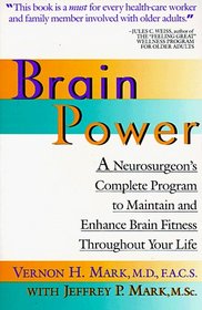 Brain Power : A Neurosurgeon's Complete Program to Maintain and Enhance Brain Fitness Throughout Your Life
