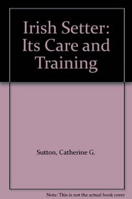 Irish Setter: Its Care and Training