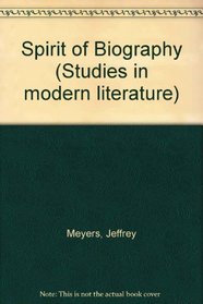 The spirit of biography (Studies in modern literature)