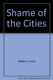 Shame of the Cities (American Century Series,)