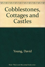 Cobblestones, Cottages and Castles