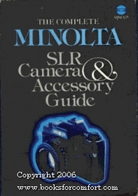 The Complete Minolta SLR camera and accessory guide