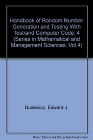 Handbook of Random Number Generation and Testing With Testrand Computer Code (Series in Mathematical and Management Sciences, Vol 4)