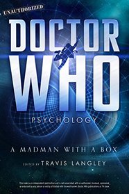 Doctor Who Psychology: A Madman with a Box