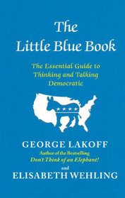 The Little Blue Book: The Essential Guide to Thinking and Talking Democratic