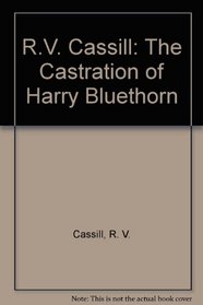 R.V. Cassill: The Castration of Harry Bluethorn/Readings