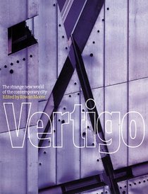 Vertigo: The Strange New World of the Contemporary City