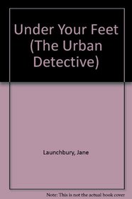 Under Your Feet (The Urban Detective)