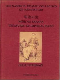 MEIJI NO TAKARA: TREASURES OF IMPERIAL JAPAN: Selected Essays (The Nasser D. Khalili Collection of Japanese Art, VOL I)