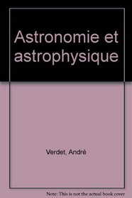 Astronomie & astrophysique (Textes essentiels) (French Edition)