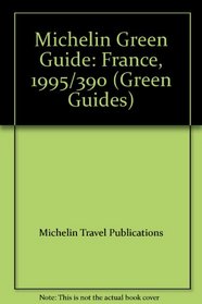 Michelin Green Guide: France, 1995/390 (Green Guides)